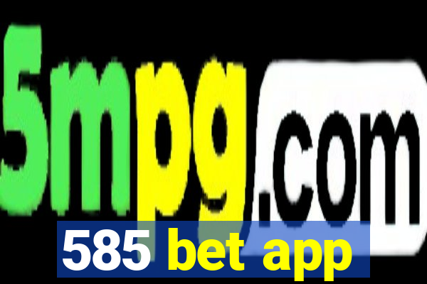 585 bet app